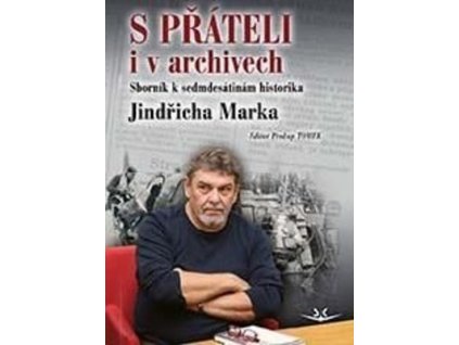 S PŘÁTELI I V ARCHIVECH SK319.  Tomek Prokop (ed.)