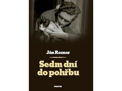 SEDM DNÍ DO POHŘBU  Rozner Ján