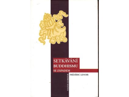 SETKÁVÁNÍ BUDDHISMU SE ZÁPADEM  Lenoir Frédéric