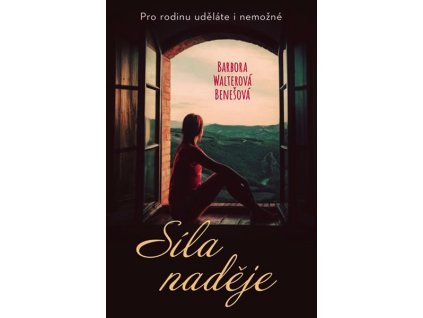 SÍLA NADĚJE  Walterová-Benešová Barbora