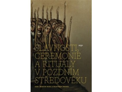 SLAVNOSTI, CEREMONIE A RITUÁLY POZDNÍHO STŘEDOVĚKU