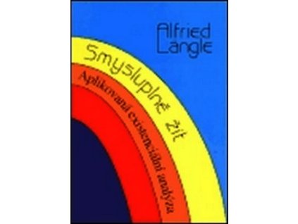 SMYSLUPLNĚ ŽÍT  Längle Alfried