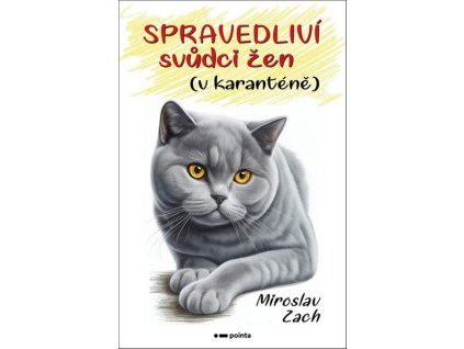 SPRAVEDLIVÍ SVŮDCI ŽEN (V KARANTÉNĚ)  Zach Miroslav