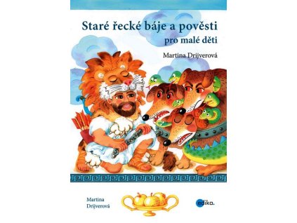 STARÉ ŘECKÉ BÁJE A POVĚSTI PRO MALÉ DĚTI  Drijverová Martina
