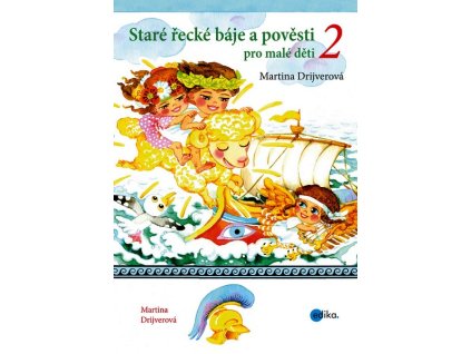 STARÉ ŘECKÉ BÁJE A POVĚSTI PRO MALÉ DĚTI 2  Drijverová Martina