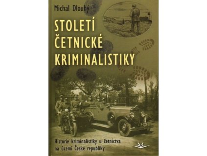 STOLETÍ ČETNICKÉ KRIMINALISTIKY 2. VYD. SK312.  Dlouhý Michal