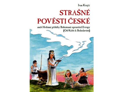 STRAŠNÉ POVĚSTI ČESKÉ  Krejčí Ivan