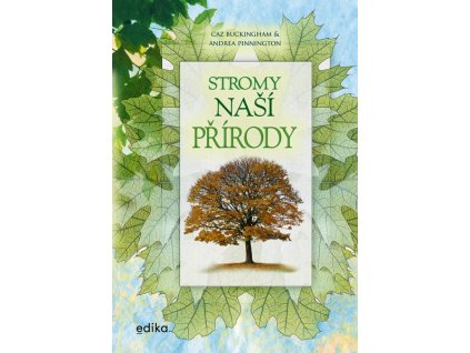 STROMY NAŠÍ PŘÍRODY  Pinnington Andrea, Buckingham Caz