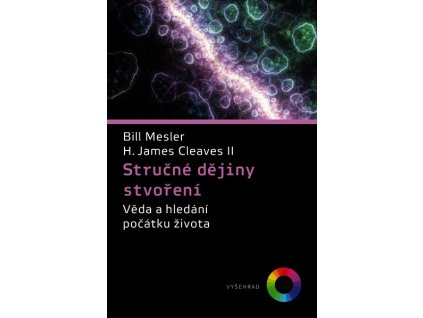 STRUČNÉ DĚJINY STVOŘENÍ  Mesler Bill, Cleaves H. James