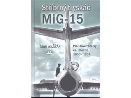 STŘÍBRNÝ TRYSKÁČ MIG-15 SK147.  Režňák Libor