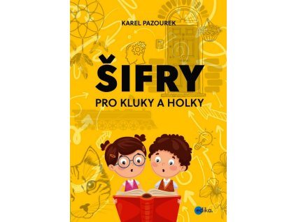 ŠIFRY PRO KLUKY A HOLKY  Pazourek Karel