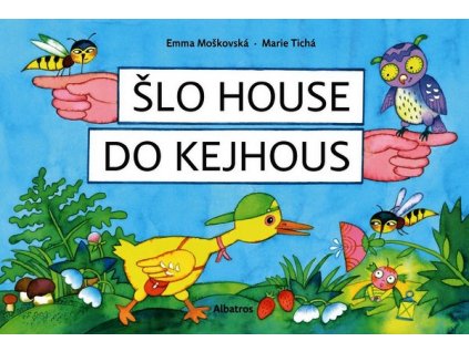 ŠLO HOUSE DO KEJHOUS  Moškovská Emma