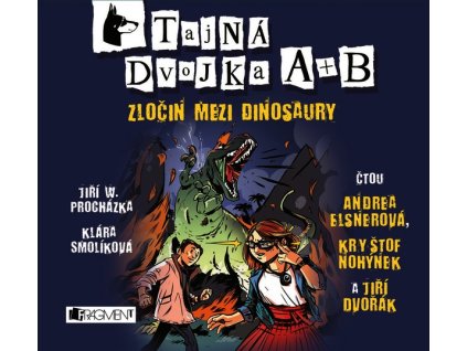 TAJNÁ DVOJKA A + B - ZLOČIN MEZI DINOSAURY (AUDIOKNIHA PRO DĚTI)  Procházka Jiří W. a Smolíková Klára
