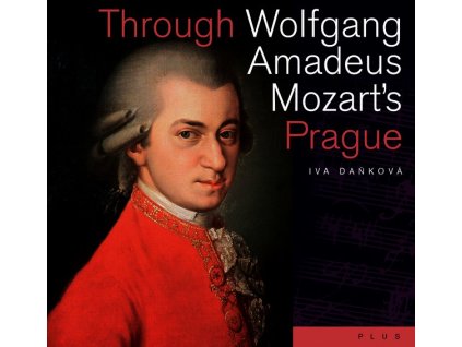THROUGH WOLFGANG AMADEUS MOZARTS PRAGUE  Iva Daňková