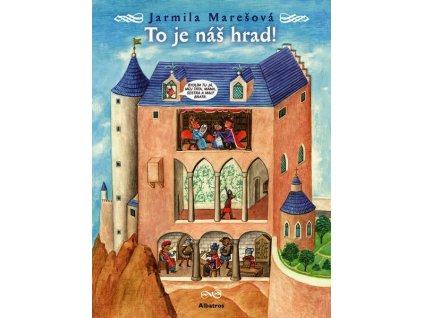 TO JE NÁŠ HRAD!  Marešová Jarmila