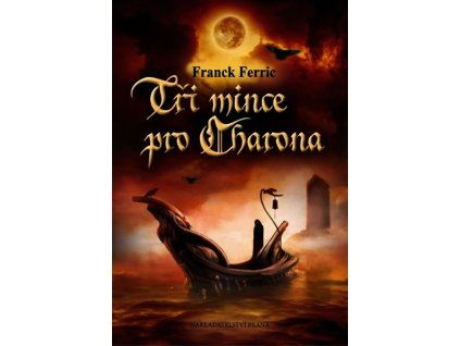 TŘI MINCE PRO CHARONA  Ferric Franck