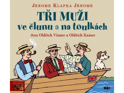 TŘI MUŽI VE ČLUNU A NA TOULKÁCH (AUDIOKNIHA)  Jerome Jerome Klapka