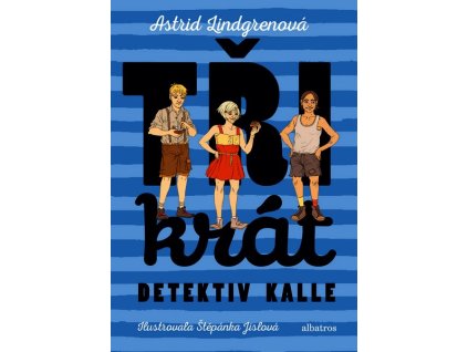 TŘIKRÁT DETEKTIV KALLE  Lindgrenová Astrid