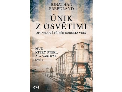 ÚNIK Z OSVĚTIMI  Freedland Jonathan