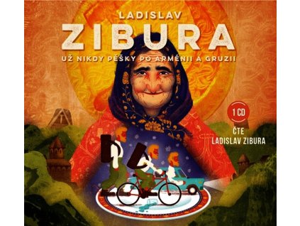UŽ NIKDY PĚŠKY PO ARMÉNII A GRUZII (AUDIOKNIHA)  Zibura Ladislav