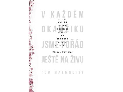 V KAŽDÉM OKAMŽIKU JSME POŘÁD JEŠTĚ NAŽIVU  Malmquist Tom
