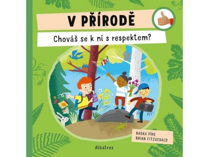 V PŘÍRODĚ: CHOVÁŠ SE K NÍ S RESPEKTEM?  Píro Radka
