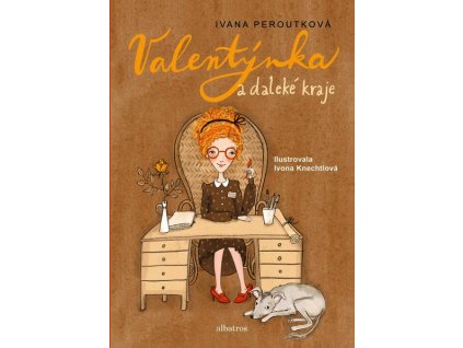 VALENTÝNKA A DALEKÉ KRAJE  Peroutková Ivana