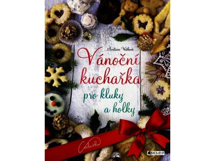 VÁNOČNÍ KUCHAŘKA PRO KLUKY A HOLKY  Vašková Svatava