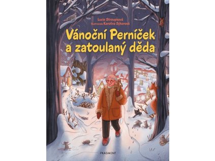 VÁNOČNÍ PERNÍČEK A ZATOULANÝ DĚDA  Stroupková Lucie
