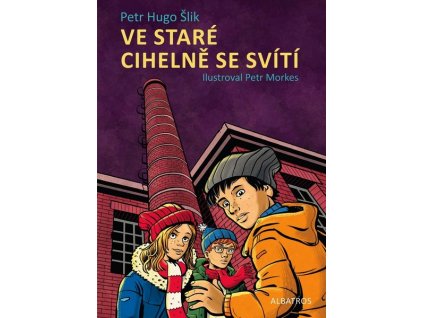 VE STARÉ CIHELNĚ SE SVÍTÍ  Šlik Petr Hugo