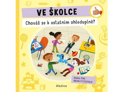 VE ŠKOLCE: CHOVÁŠ SE K OSTATNÍM OHLEDUPLNĚ?  Píro Radka