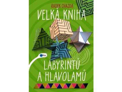 VELKÁ KNIHA LABYRINTŮ A HLAVOLAMŮ  Chajda Radek