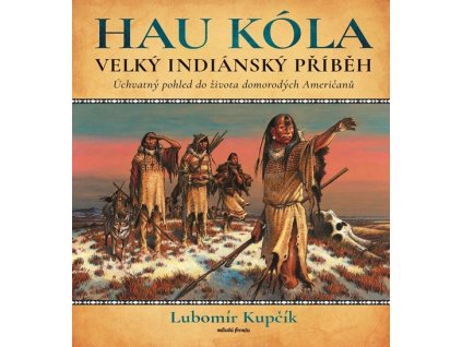 VELKÝ INDIÁNSKÝ PŘÍBĚH  Kupčík Lubomír