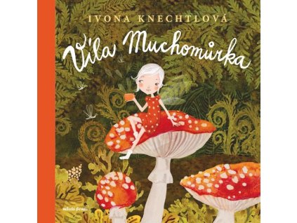 VÍLA MUCHOMŮRKA  Knechtlová Ivona