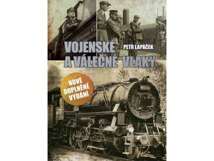 VOJENSKÉ A VÁLEČNÉ VLAKY  Lapáček Petr