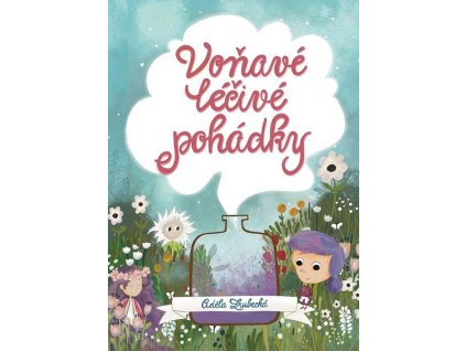 VOŇAVÉ LÉČIVÉ POHÁDKY  Zrubecká Adéla