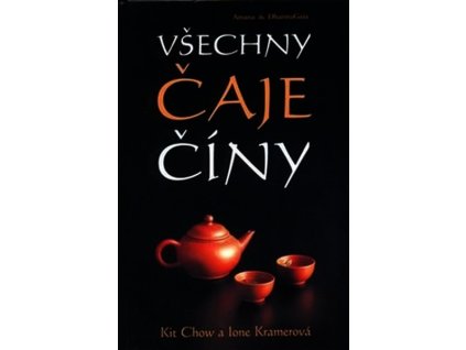 VŠECHNY ČAJE ČÍNY  Chow Kit, Kramerová Ione