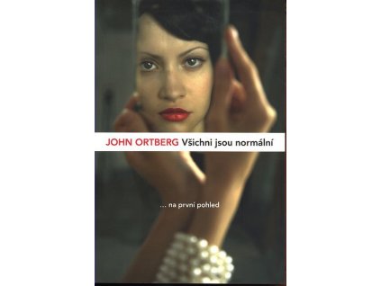 VŠICHNI JSOU NORMÁLNÍ  Ortberg John