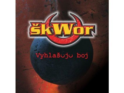 VYHLAŠUJU BOJ  Škwor