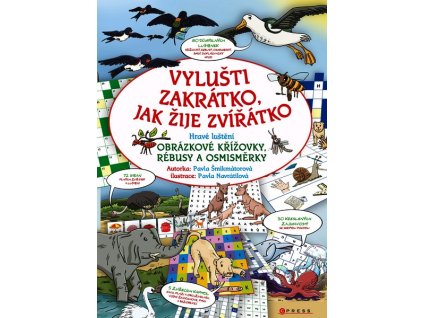 VYLUŠTI ZAKRÁTKO, JAK ŽIJE ZVÍŘÁTKO  Šmikmátorová Pavla
