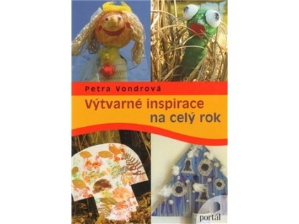 VÝTVARNÉ INSPIRACE NA CELÝ ROK  Vondrová Petra
