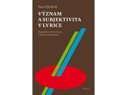 VÝZNAM A SUBJEKTIVITA V LYRICE  Jiráček Pavel