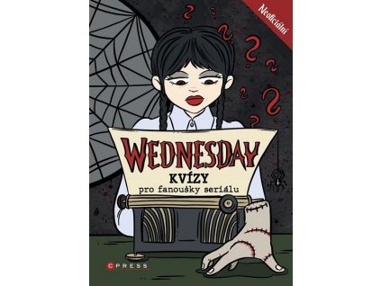 WEDNESDAY - KVÍZY PRO FANOUŠKY SERIÁLU  Bystrá Radvanová Michaela