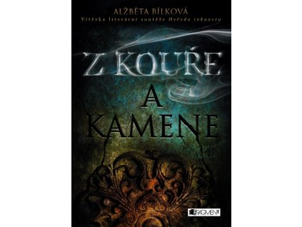 Z KOUŘE A KAMENE  Bílková Alžběta