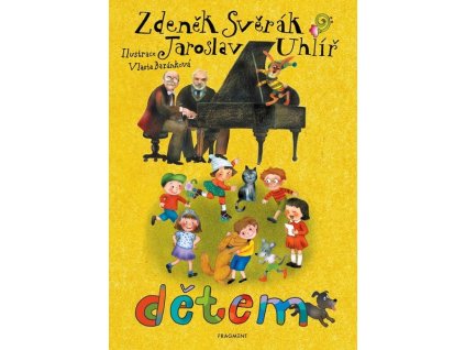 Z. SVĚRÁK A J. UHLÍŘ  DĚTEM  Uhlíř Jaroslav, Svěrák Zdeněk