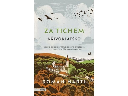 ZA TICHEM - KŘIVOKLÁTSKO  Hartl Roman