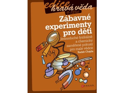 ZÁBAVNÉ EXPERIMENTY PRO DĚTI  Radek Chajda