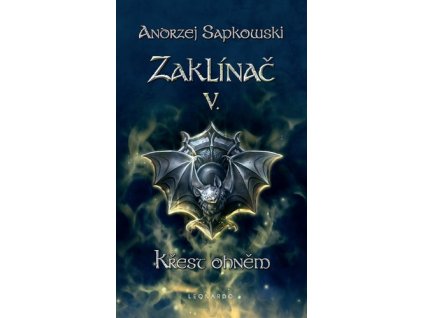 ZAKLÍNAČ V. KŘEST OHNĚM  Andrzej Sapkowski