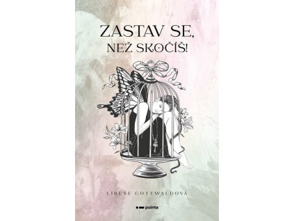 ZASTAV SE, NEŽ SKOČÍŠ!  Gottwaldová Libuše