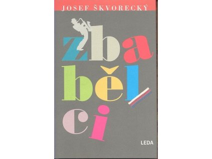 ZBABĚLCI  Škvorecký Josef